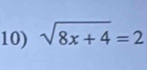 sqrt(8x+4)=2