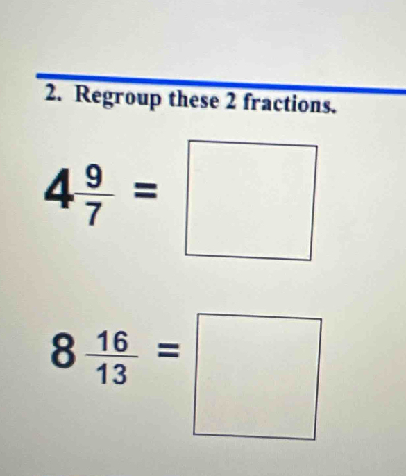 Regroup these 2 fractions.
8 16/13 =□