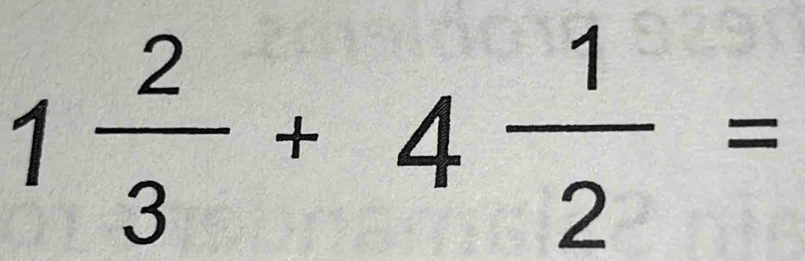 1 2/3 +4 1/2 =