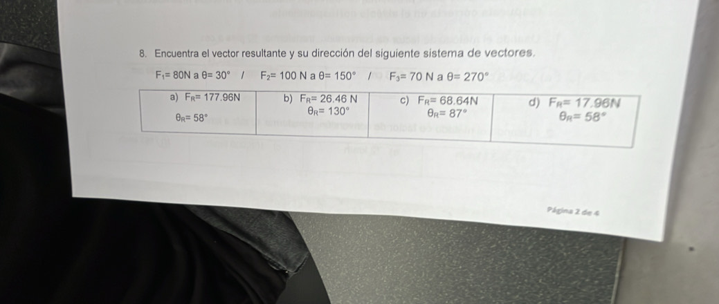 Encuentra el vector resultante y su dirección del siguiente sistema de vectores.
F_1=80N a θ =30° F_2=100N a θ =150° F_3=70N a θ =270°
Página 2 de 4