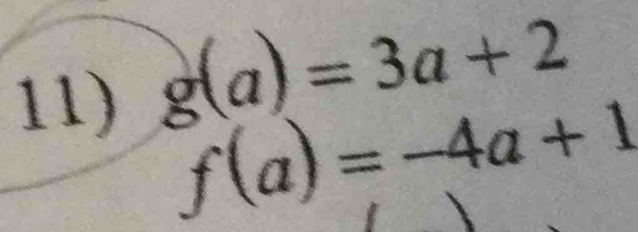 g(a)=3a+2
f(a)=-4a+1