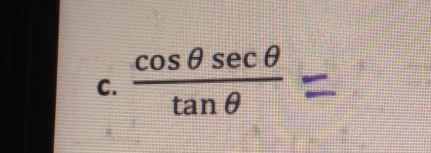  cos θ sec θ /tan θ  