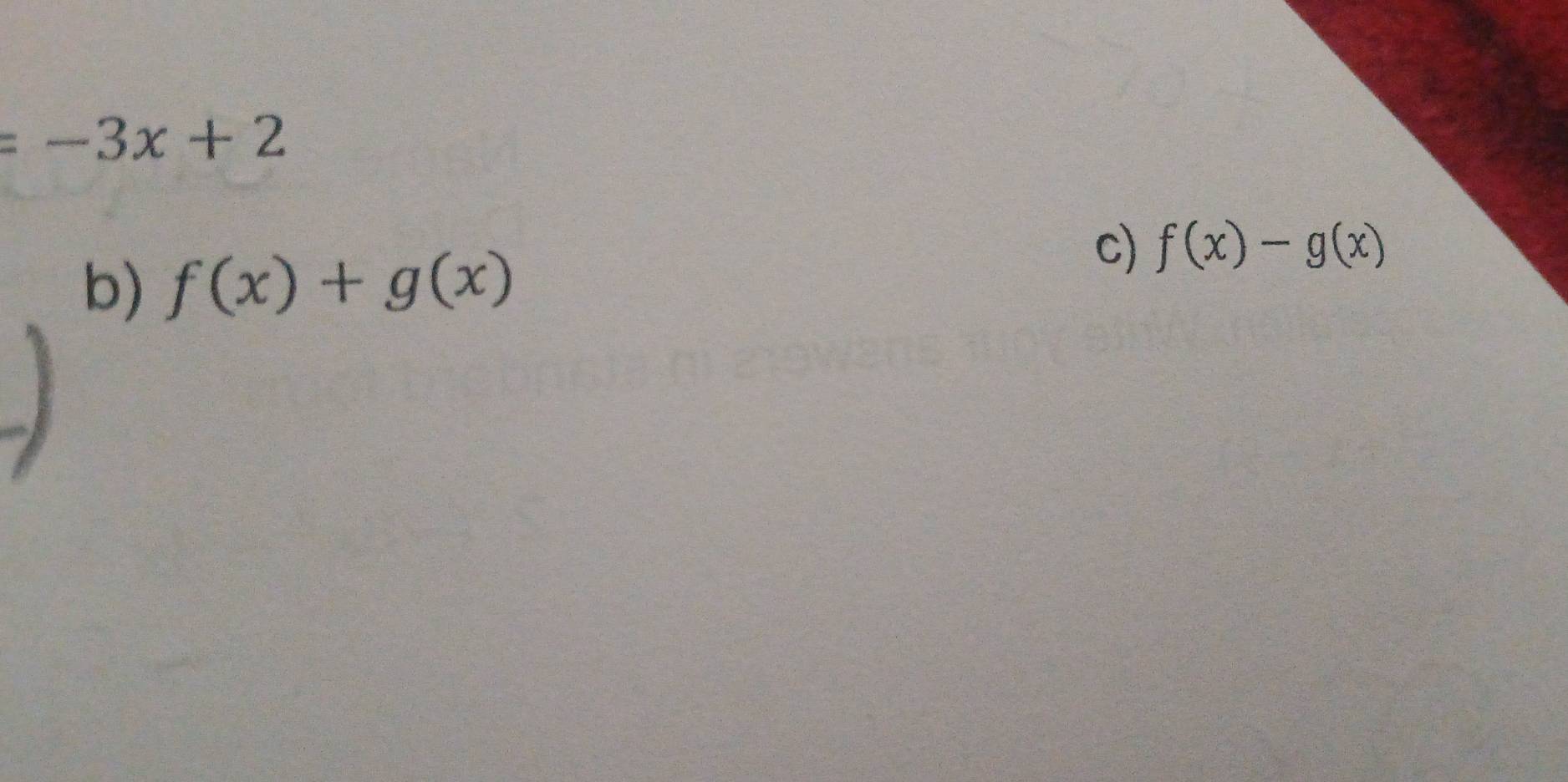 =-3x+2
b) f(x)+g(x)
c) f(x)-g(x)