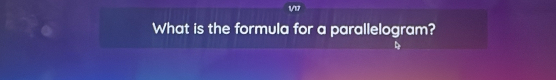 V/17 
What is the formula for a parallelogram?