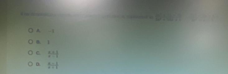 A. -1
B. 1
C.  (x+1)/x-1 
D.  (x-1)/x+1 