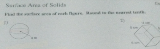 Surface Area of Solids Di 
Find the surface area of each figure. Round to the nearest tenth. 
2) 
1)