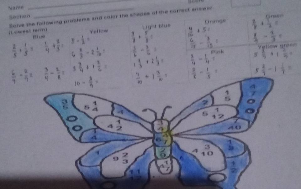 Name_ 
_ 
Section Solve the foilowing problems and color the shapes of the correct answer 
Orange  2/8 + Green/2 =
Blue Yellow Light blue 
(Lowest term)
 4/16 +5=
 2/5 + 1/5 =  1/4 + 2/3 = 5- 1/2 =
 3/8 + 5/8 =
 8/9 - 2/3 =
6  1/5 -2 1/10 =  5/6 - 3/6 =  6/15 - 3/15 = o w ar
 6/7 - 2/9 =  3/4 - 2/8 =  3/4 +1 2/6 = 1 2/3 +2 1/3 =  2/q - 1/4 =1
 2/7 +1 2/7 =
10- 3/9 =
 4/10 +1 3/10 =  3/8 - 1/5 =
 2/7 -1 1/7 =
 1/5 
beginarrayr 1 4endarray
a
4
C 
A
40
2
1
4
1 O

2 1