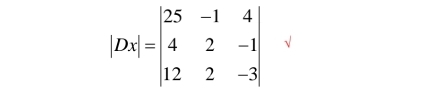 |Dx|=beginvmatrix 25&-1&4 4&2&-1 12&2&-3endvmatrix