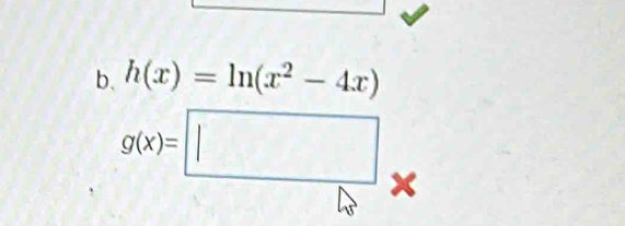 h(x)=ln (x^2-4x)
g(x)=□ x