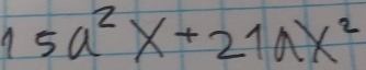 15a^2x+21ax^2