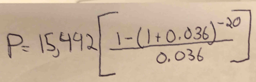 P=15,492[frac 1-(1+0.036)^-200.036]