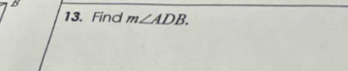 a
13. Find m∠ ADB.