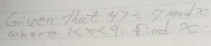 Giveen That 47=7 mo 1; 
where 1 9 find to