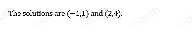 The solutions are (-1,1) and (2,4).