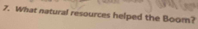 What natural resources helped the Boom?