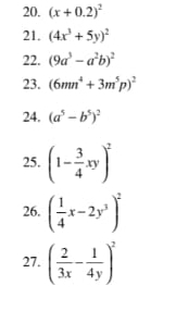 (x+0.2)^2
21. (4x^3+5y)^2
22. (9a^3-a^2b)^2
23. (6mn^4+3m^5p)^2
24. (a^5-b^5)^2
25. (1- 3/4 xy)^2
26. ( 1/4 x-2y^3)^2
27. ( 2/3x - 1/4y )^2