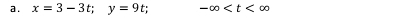 a . x=3-3t; y=9t; -∈fty