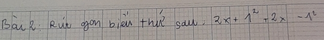 Bac R Rut ogon bièn thu sau 2x+1^2+2x-1^2