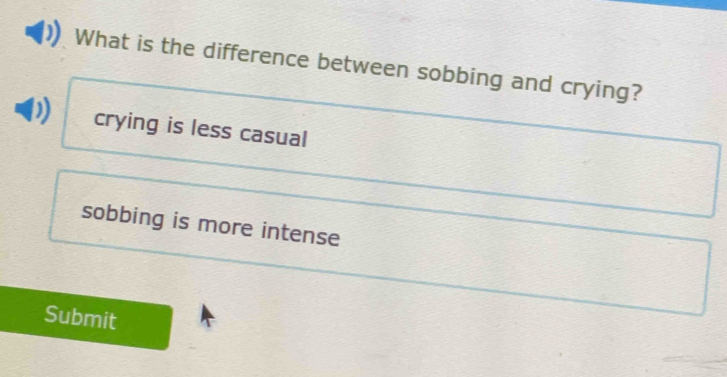 Solved: What is the difference between sobbing and crying? crying is ...