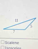 Scalene
Isosceles