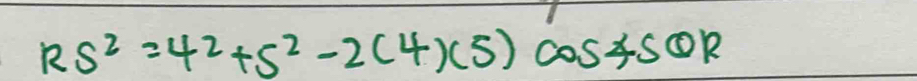 RS^2=4^2+5^2-2(4)(5)cos 45°