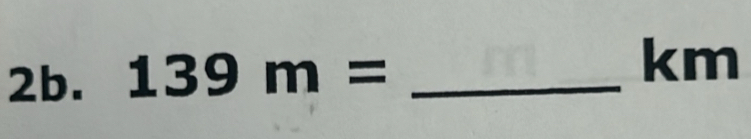 139m= _ 
km