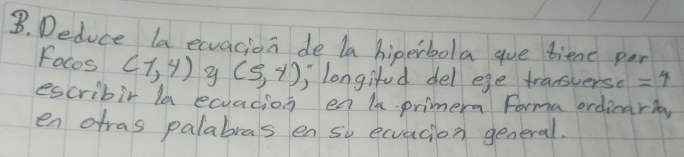 Solved: Deduce la eaacion de la hiperbola goe tiene per focos (1,4) g ...
