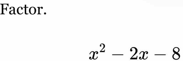 Factor.
x^2-2x-8