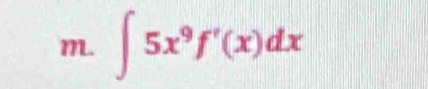 ∈t 5x^9f'(x)dx