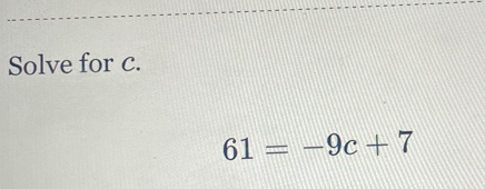 Solve for c.
61=-9c+7