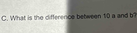 What is the difference between 10 a and b?