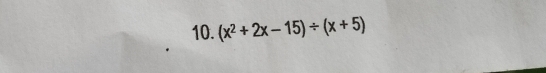 (x^2+2x-15)/ (x+5)