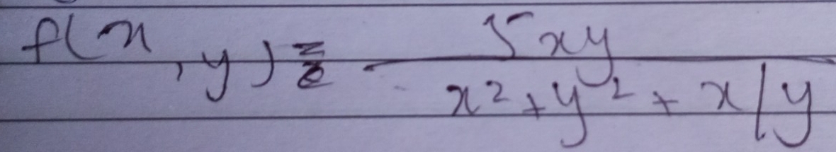 f(x,y)= 5xy/x^2+y^2+x/y 