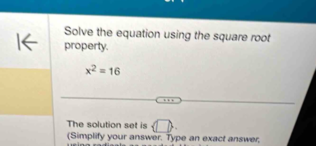 Solved: Solve the equation using the square root property. x^2=16 The ...