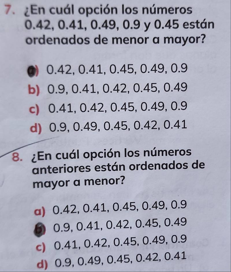 Resuelto:7.¿En cuál opción los números 0.42, 0.41, 0.49, 0.9 y 0.45 ...