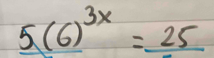 5(6)^3x=_ 25