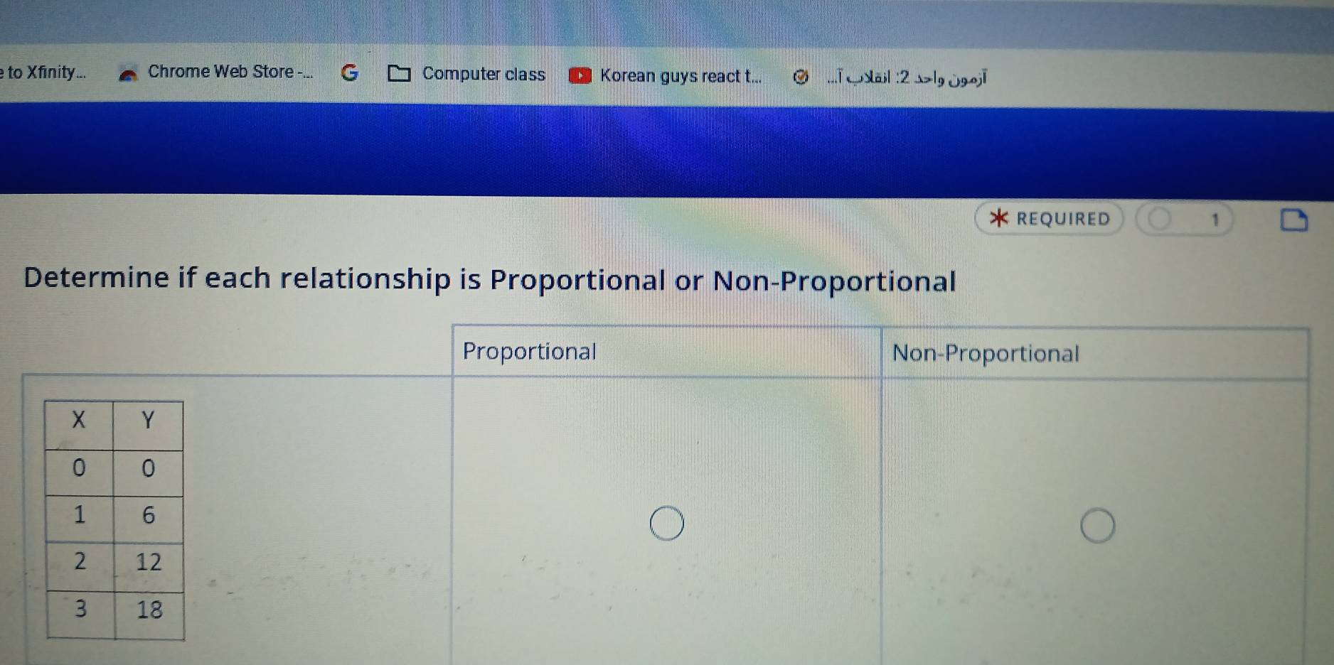 to Xfinity... Chrome Web Store - Computer class Korean guys react t. ...ī wāi| :2 →>lg jgjī 
REQUIRED 1 
Determine if each relationship is Proportional or Non-Proportional