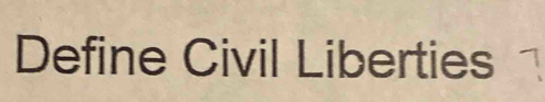 Define Civil Liberties 1