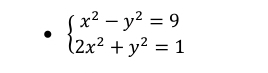 beginarrayl x^2-y^2=9 2x^2+y^2=1endarray.