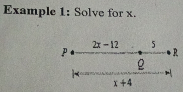 Example 1: Solve for x.
2x-12 5
p
R

x+4