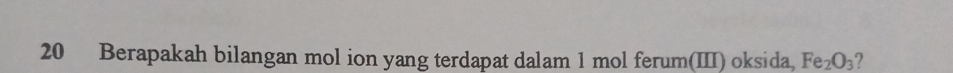 Berapakah bilangan mol ion yang terdapat dalam 1 mol ferum(III) oksida, Fe_2O_3 2