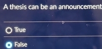 A thesis can be an announcement
True
False