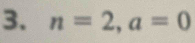 n=2, a=0