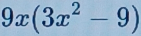 9x(3x^2-9)