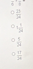 frac 6-frac 8=
 23/24 
1 1/24 
 5/24 
 17/24 