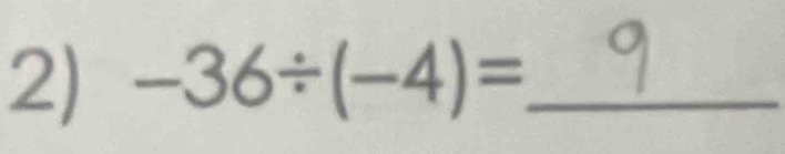 -36/ (-4)= _