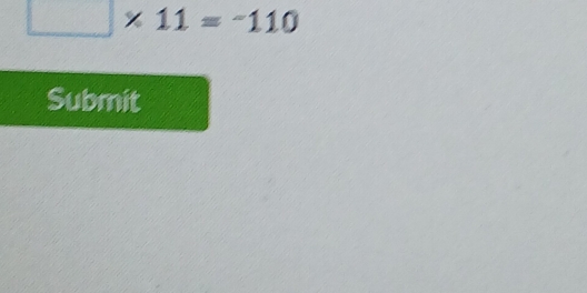 □ * 11=-110
Submit