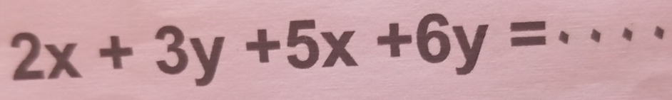 2x+3y+5x+6y=
_