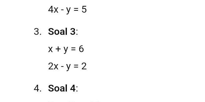 4x-y=5
3. Soal 3:
x+y=6
2x-y=2
4. Soal 4: