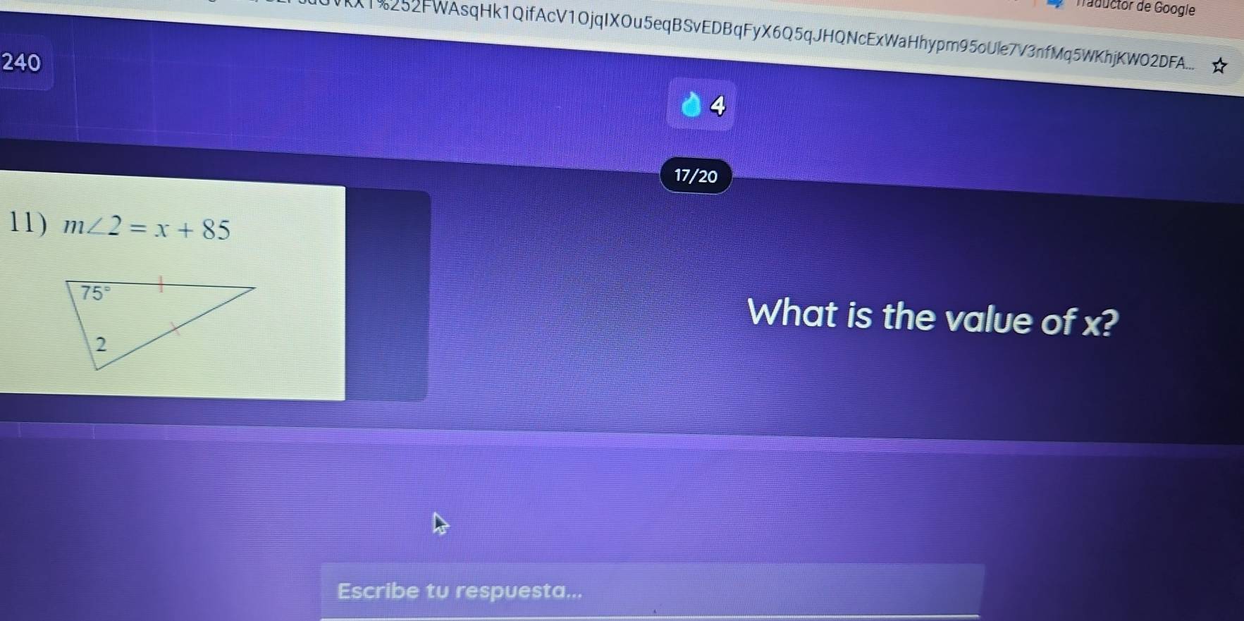 aductor de Google
X1252FWAsqHk1QifAcV1OjqIXOu5eqBSvEDBqFyX6Q5qJHQNcExWaHhypm95oUle7V3nfMq5WKhjKWO2DFA....
240 I
4
17/20
11) m∠ 2=x+85
What is the value of x?
Escribe tu respuesta...